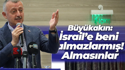 Tahir Büyükakın: İsrail’e beni almazlarmış! Almasınlar
