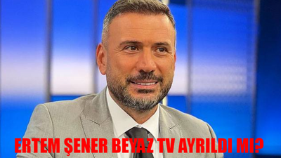 Ertem Şener Beyaz TV Ayrılık Son Durum: Ertem Şener Beyaz Futbol'dan Ayrıldı Mı? Ertem Şener Beyaz TV'den Neden Ayrıldı?