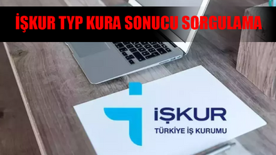 İŞKUR TYP KURA SONUÇLARI 2024 İSİM LİSTESİ: TYP Kura Sonuçları Nasıl Bakılır? İŞKUR TYP Kura Sonucu Sorgulama Ekranı