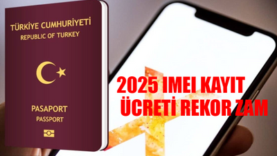 2025 IMEI Kayıt Ücreti Rekor Zam: Yurtdışı Telefon IMEI Kayıt Ücreti Ne Kadar Olacak?