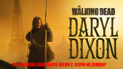 The Walking Dead Daryl Dixon 2. Sezon Ne Zaman? The Walking Dead Daryl Dixon Book Of Carol