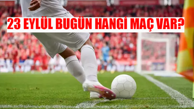 23 Eylül Pazartesi Günü Oynanacak Maçlar: Bugün Maç Var Mı? Hangi Maç Hangi Kanalda Yayınlanacak?