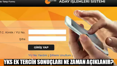 YKS EK TERCİH SONUÇ AÇIKLAMA TARİHİ: ÖSYM YKS Ek Tercih Sonuçları Ne Zaman Açıklanır?