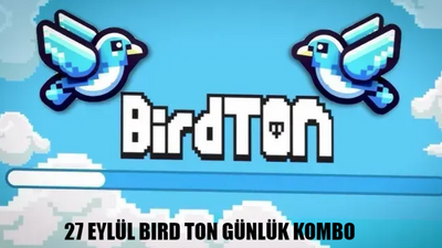 BIRD Ton Günlük Kombo 27 Eylül 2024: Bird Ton Daily Combo September 27