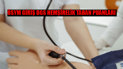 DGS HEMŞİRELİK TABAN PUANLARI 2021, 2022, 2023, 2024 GÜNCEL TABLO! ÖSYM Giriş Hemşirelik Ve Sağlık Hizmetleri DGS Puanları