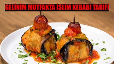 Gelinim Mutfakta İslim Kebabı Tarifi 18 Eylül: İslim Kebabı Nasıl Yapılır? Enfes Tat İslim Kebabı Malzemeleri