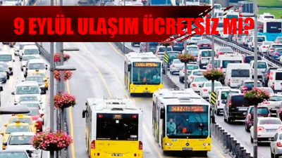 9 EYLÜL ULAŞIM ÜCRETSİZ Mİ İSTANBUL? 9 Eylül Pazartesi Toplu Taşıma Bedava Mı? İstanbul 9 Eylül Metro, Marmaray, İETT, Metrobüs Bedava Mı?