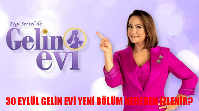 30 Eylül Gelin Evi Yeni Bölüm Nereden İzlenir? Gelin Evi Hangi Canlı Yayın Linkinde? Gelin Evi Son Bölüm