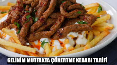 GELİNİM MUTFAKTA ÇÖKERTME KEBABI TARİFİ: Çökertme Kebabı Malzemeleri! Çökertme Kebabı Nasıl Yapılır?