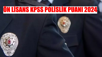 Ön Lisans KPSS Polislik Puanı 2024! KPSS Ön Lisans Polislik Puanı Kaç? Ön Lisans KPSS Polislik Puanı