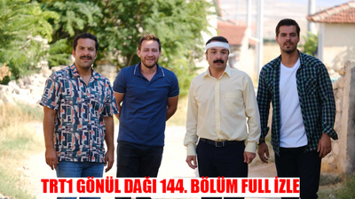 Gönül Dağı 144. Bölüm Full İzle! TRT1 Gönül Dağı 144 Bölüm Canlı İzle! Youtube Gönül Dağı Son Bölüm İzle Tek Parça