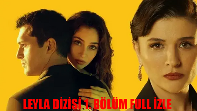 LEYLA DİZİSİ 1. BÖLÜM İZLE FULL HD TEK PARÇA! Now TV Leyla Dizisi İlk Bölüm İzle! Leyla Dizisi Son Bölüm İzle Youtube