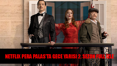 PERA PALAS'TA GECE YARISI 2. SEZON FULL İZLE! Netflix Pera Palas 2 Sezon İzle Full HD! Pera Palas'ta Gece Yarısı 2. Sezon 1. Bölüm İzle Tek Parça