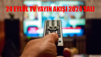 TV Yayın Akışı 24 Eylül Salı: Bu Akşam TV'de Hangi Diziler Var? 24 Eylül Star TV, Kanal D, ATV, TRT 1, Now TV, TV8, Show TV Yayın Akışı