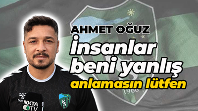 Ahmet Oğuz: İnsanlar beni yanlış anlamasın lütfen