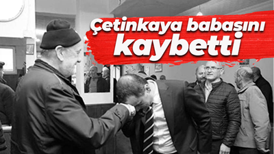 AK Partili Mesut Çetinkaya babası Selim Çetinkaya'yı kaybetti