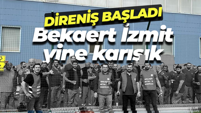 Arkadaşları işten atılınca direniş başladı! Bekaert İzmit yine karışık