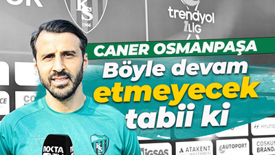 Caner Osmanpaşa: Böyle devam etmeyecek tabii ki