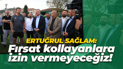 Ertuğrul Sağlam: Fırsat kollayanlara izin vermeyeceğiz!