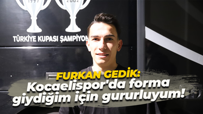 Furkan Gedik: Kocaelispor'da forma giydiğim için gururluyum!