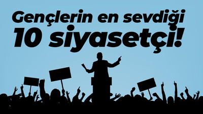 Gençlerin en sevdiği 10 siyasetçi!