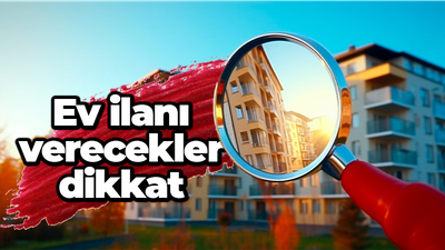 İlan verecek ev sahipleri dikkat! Konutta yeni dönem başlıyor