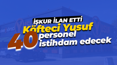 İŞKUR duyurdu! Köfteci Yusuf 40 personel istihdam edecek