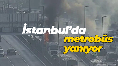 İstanbul'da metrobüs yanıyor!