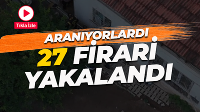 Kesinleşmiş hapis cezaları bulunuyordu: 27 firari yakalandı!