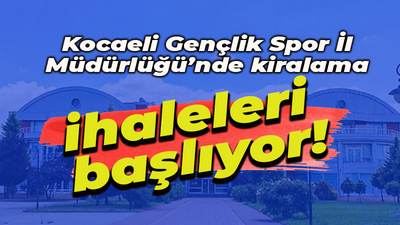 Kocaeli Gençlik Spor İl Müdürlüğü'nden kiralama ihaleleri başlıyor! Tarihler belli oldu