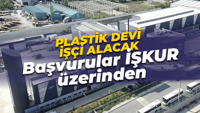 Kocaeli'de plastik devi işçi alacak! Başvurular İŞKUR'a