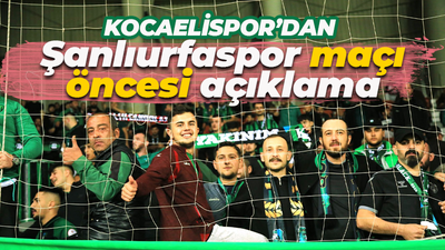 Kocaelispor’dan Şanlıurfaspor maçı öncesi açıklama