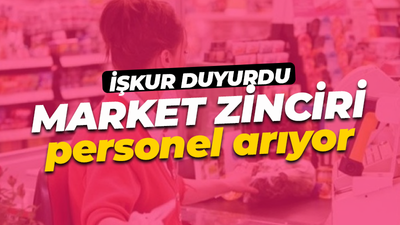 Market zinciri personel arıyor! Başvurular İŞKUR üzerinden