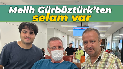 Melih Gürbüztürk’ten selam var