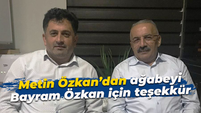 Metin Özkan’dan ağabeyi Bayram Özkan için teşekkür