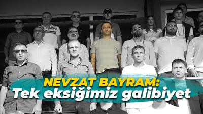 Nevzat Bayram: Tek eksiğimiz galibiyet