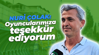 Nuri Çolak: Oyuncularımıza teşekkür ediyorum
