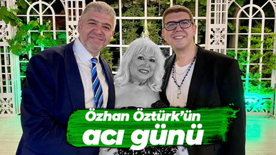 Özhan Öztürk’ün acı günü