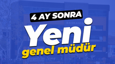 Sadece 4 ay sonra! Yeni genel müdür atandı