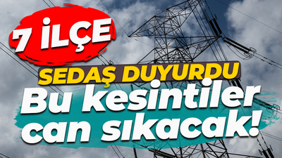 SEDAŞ boş durmuyor! 7 ilçede kesintiler olacak