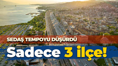 SEDAŞ tempoyu düşürdü: 3 ilçede olmayacak!