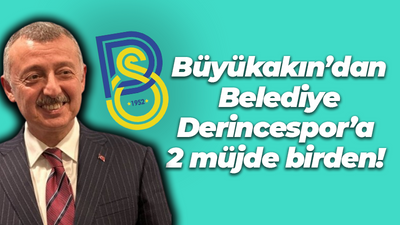Tahir Büyükakın’dan Belediye Derincespor’a 2 müjde birden!
