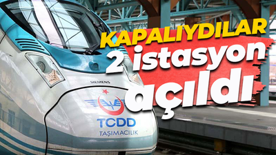 Uzun zamandır kapalıydılar! 2 istasyon açıldı