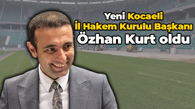 Yeni Kocaeli İl Hakem Kurulu Başkanı Özhan Kurt oldu