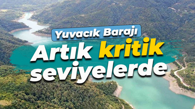 Yuvacık Barajı alarm veriyor! Artık kritik seviyelerde