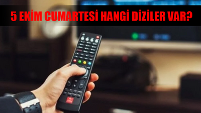 5 Ekim Cumartesi Hangi Diziler Var? Bugün TV'de Ne Var? 5 Ekim Star TV, Kanal D, ATV, TV8, Now TV, TRT 1, Show TV Yayın Akışı Bugün