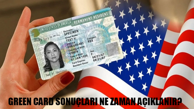 Green Card Sonuçları Ne Zaman Açıklanır? DV Lottery Green Card Çekilişi Başvuru Sonuç Tarihi