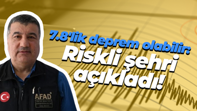 7.8'lik deprem olabilir: Riskli şehri açıkladı!