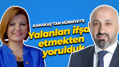 Önder Karakaş'tan Hürriyet'e: Yalanları ifşa etmekten yorulduk