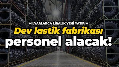 Kocaeli’nin dev lastik fabrikası 90 personel alacak! Milyarlarca liralık yeni yatırım